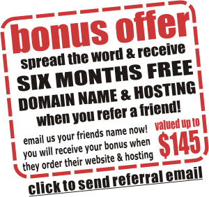        Refer a friend & get 
SIX MONTHS FREE HOSTING!